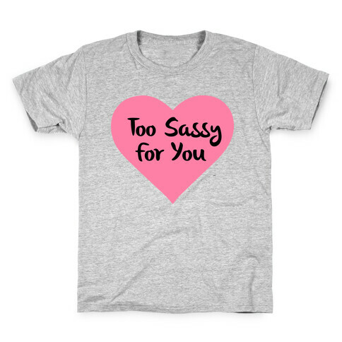 Too Sassy For You Kids T-Shirt