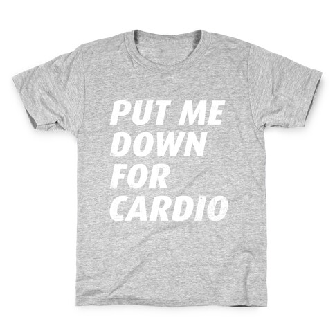 Put Me Down For Cardio Kids T-Shirt