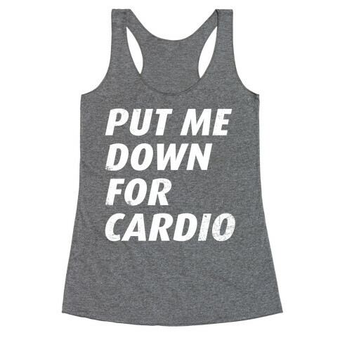 Put Me Down For Cardio Racerback Tank Top