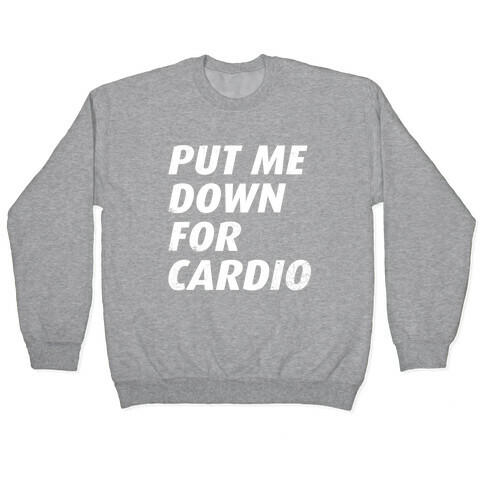 Put Me Down For Cardio Pullover