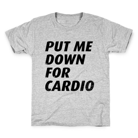 Put Me Down For Cardio Kids T-Shirt