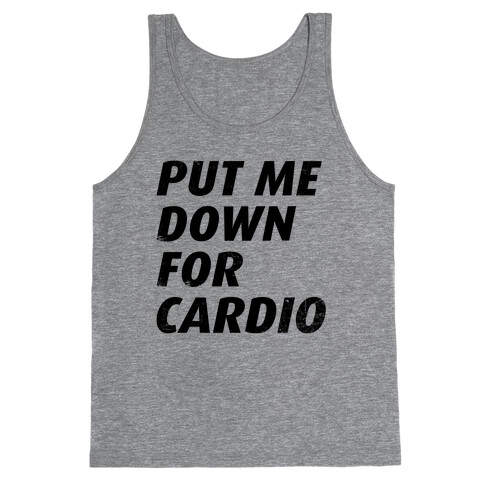 Put Me Down For Cardio Tank Top