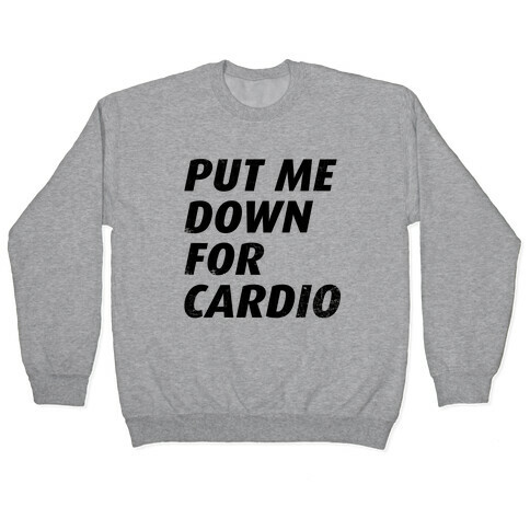 Put Me Down For Cardio Pullover