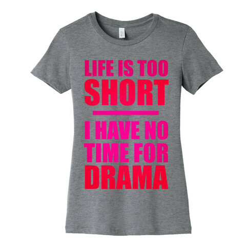 Life Is Too Short Womens T-Shirt