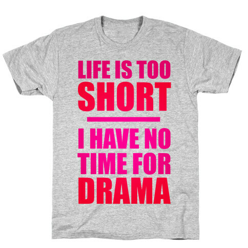 Life Is Too Short T-Shirt