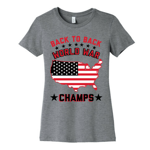 Back to Back World War Champs Womens T-Shirt