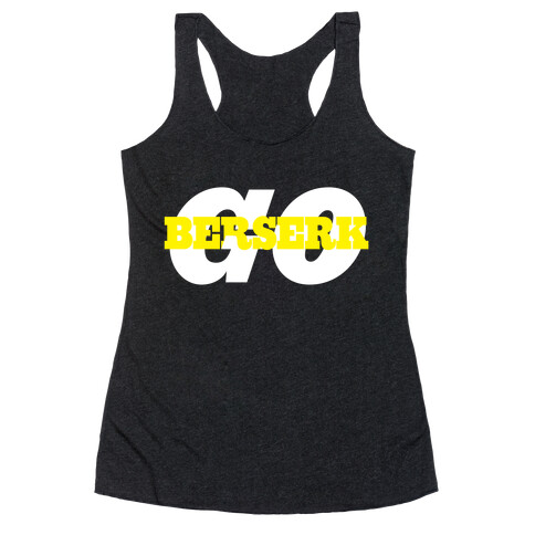 Go Berserk Racerback Tank Top