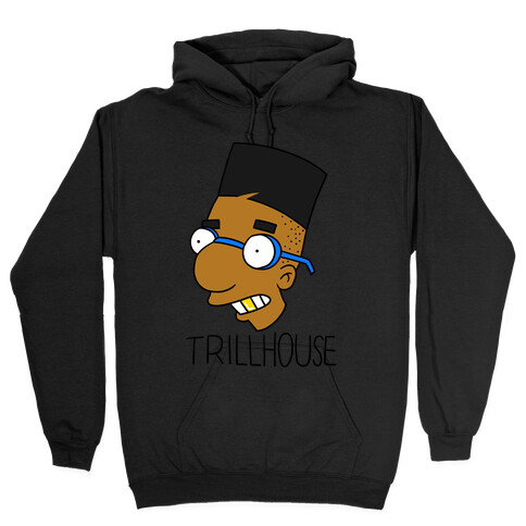 Everythings Coming Up Trillhouse Hooded Sweatshirt