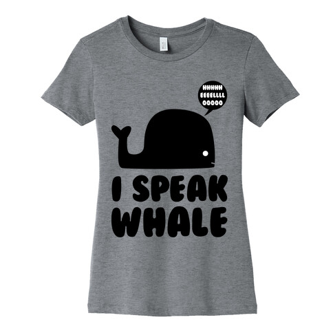 I Speak Whale Womens T-Shirt