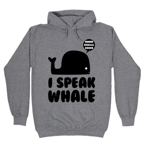 I Speak Whale Hooded Sweatshirt