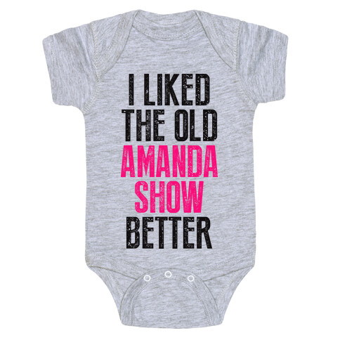 I Liked The Old Amanda Show Better Baby One-Piece