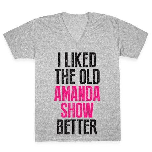 I Liked The Old Amanda Show Better V-Neck Tee Shirt