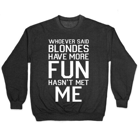 Brunettes Have More Fun Pullover