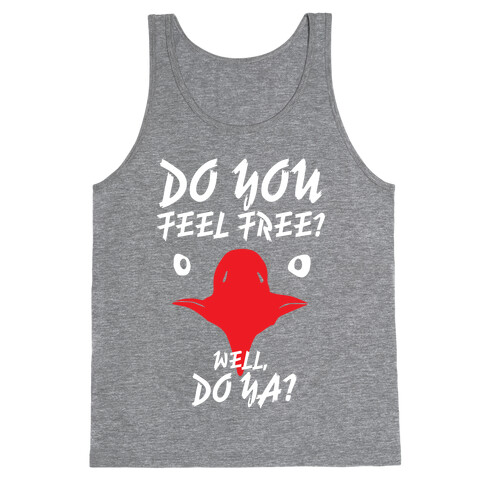 Do You Feel Free? Tank Top