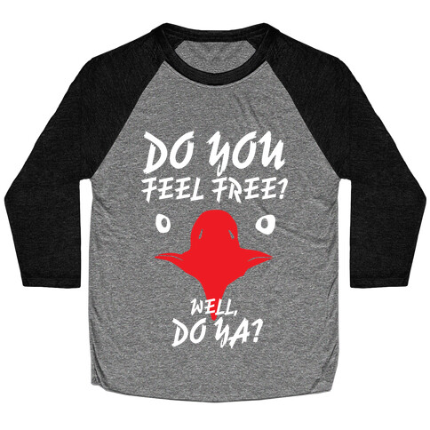 Do You Feel Free? Baseball Tee