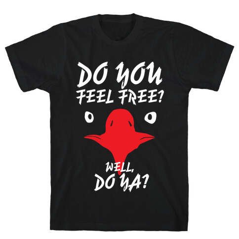 Do You Feel Free? T-Shirt