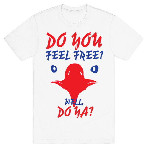 Do You Feel Free? T-Shirt