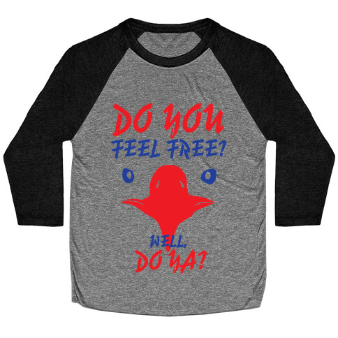 Do You Feel Free? Baseball Tee