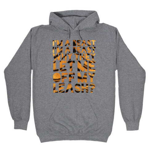 I'm A Beast Hooded Sweatshirt