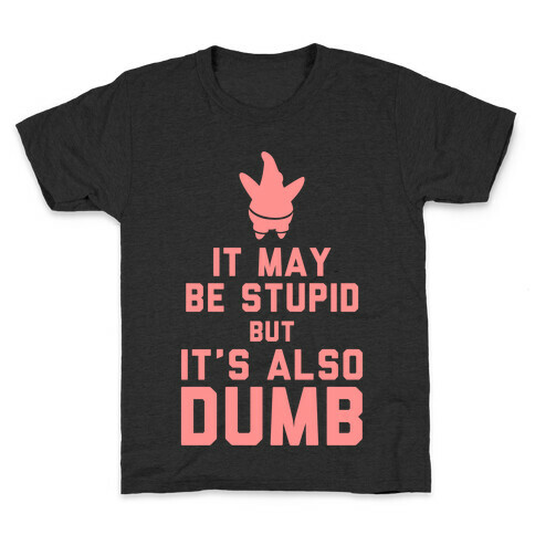 It May Be Stupid (Keep Calm Patrick) Kids T-Shirt