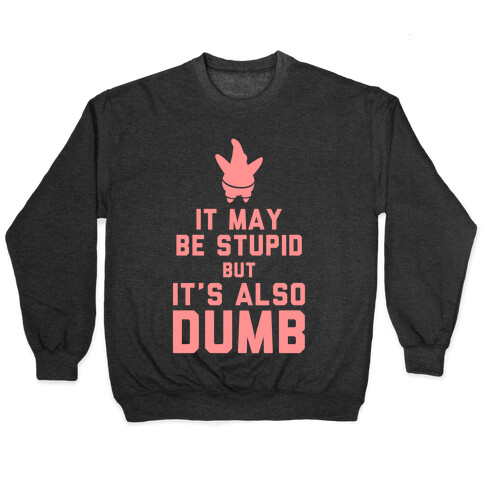 It May Be Stupid (Keep Calm Patrick) Pullover