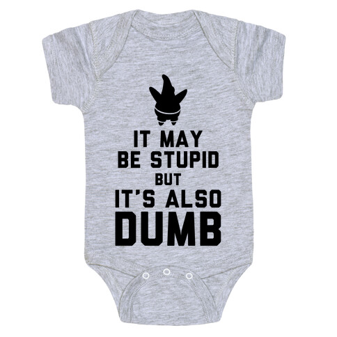 It May Be Stupid (Keep Calm Patrick) Baby One-Piece