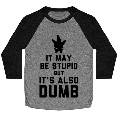 It May Be Stupid (Keep Calm Patrick) Baseball Tee