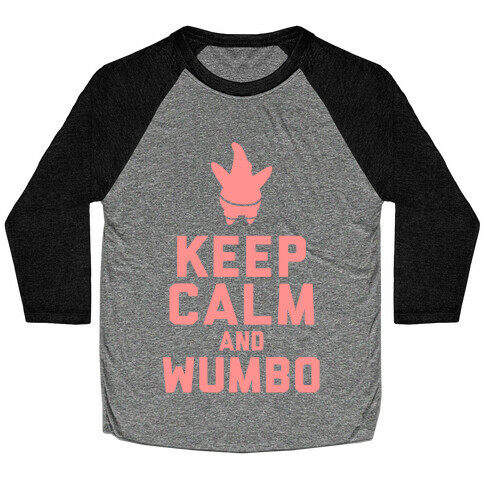 Keep Calm and Wumbo Baseball Tee