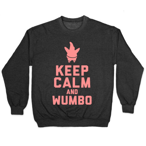 Keep Calm and Wumbo Pullover