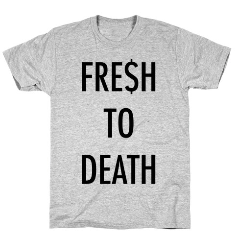 Fresh To Death T-Shirt