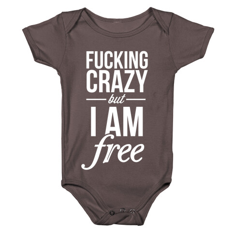 F***ing Crazy, but Free Baby One-Piece