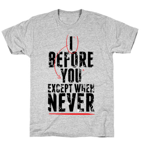 I Before U, Always T-Shirt