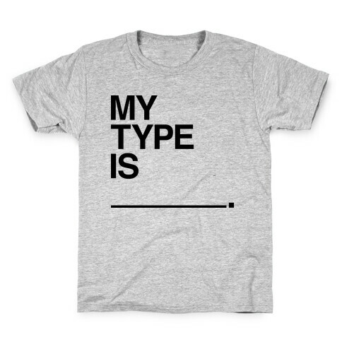 My Type Is ______. Kids T-Shirt