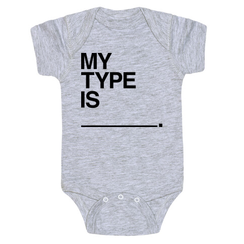 My Type Is ______. Baby One-Piece