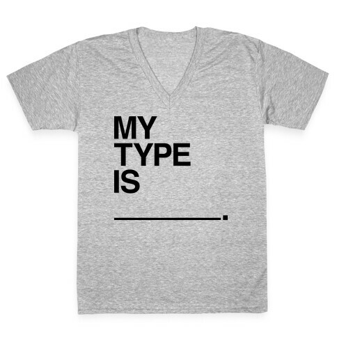 My Type Is ______. V-Neck Tee Shirt