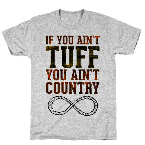 If You Ain't Tuff T-Shirt