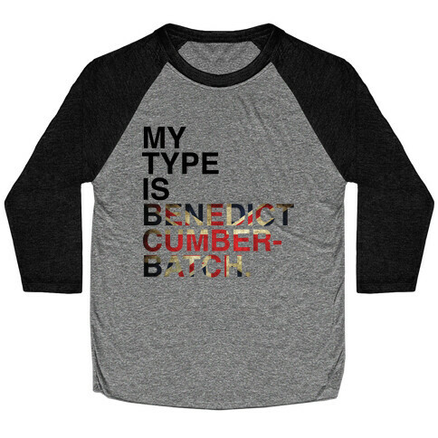 My Type Is Benedict Cumberbatch. Baseball Tee