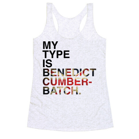 My Type Is Benedict Cumberbatch. Racerback Tank Top