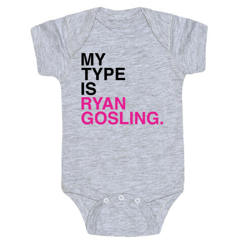 My Type Is Ryan Gosling. Baby One-Piece