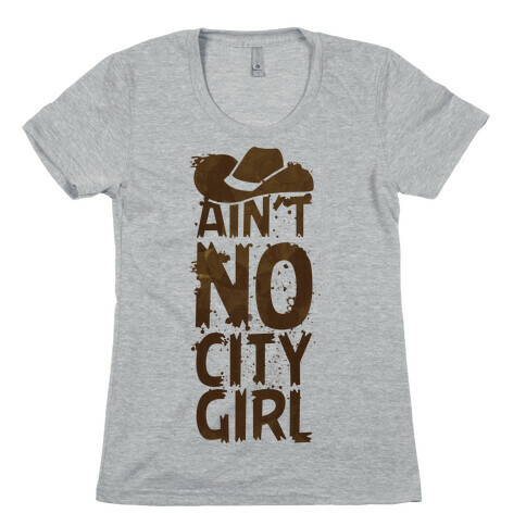 Ain't No City Girl Womens T-Shirt