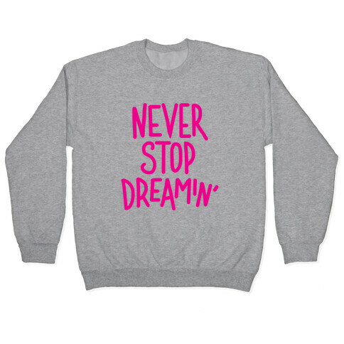 Never Stop Dreamin' Pullover