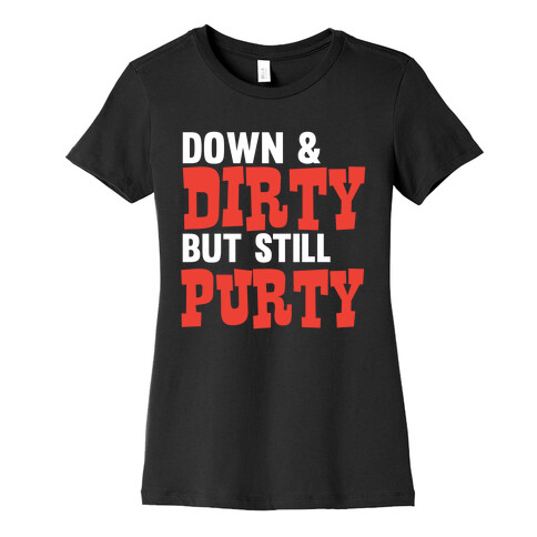 Down & Dirty Womens T-Shirt