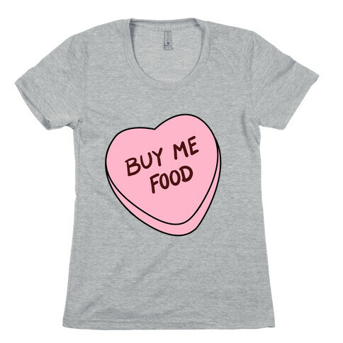 Candy Hearts: Buy Me Food Womens T-Shirt