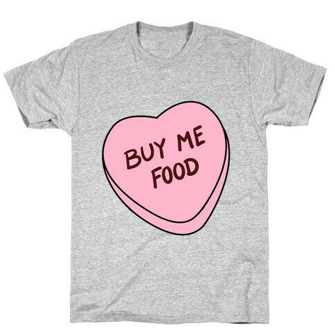 Candy Hearts: Buy Me Food T-Shirt