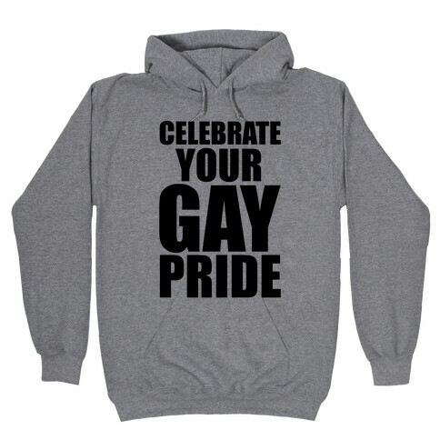 Celebrate Your Gay Pride Hooded Sweatshirt