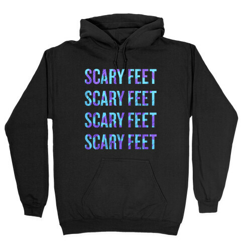 Scary Feet Scary Feet (Text) Hooded Sweatshirt