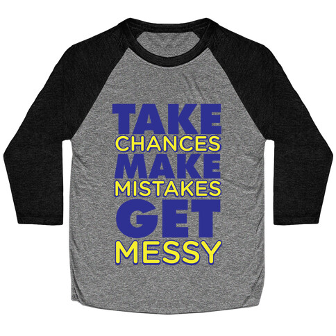 Get Messy! Baseball Tee