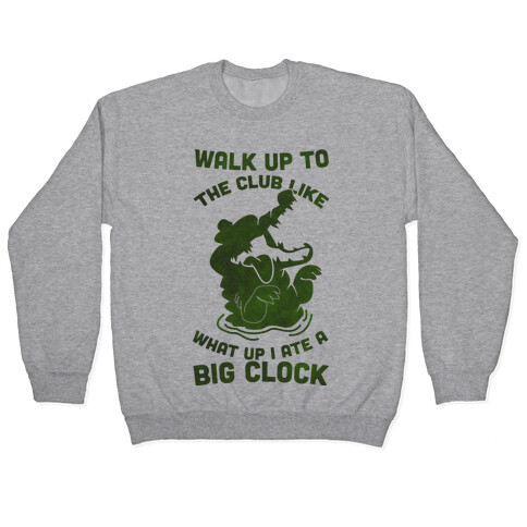 What Up I Ate A Big Clock Pullover