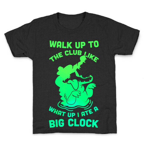 What Up I Ate A Big Clock Kids T-Shirt