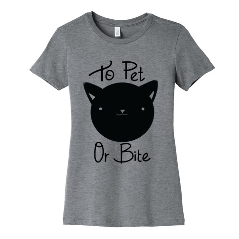 To Pet or To Bite Womens T-Shirt